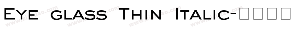 Eye glass Thin Italic字体转换
